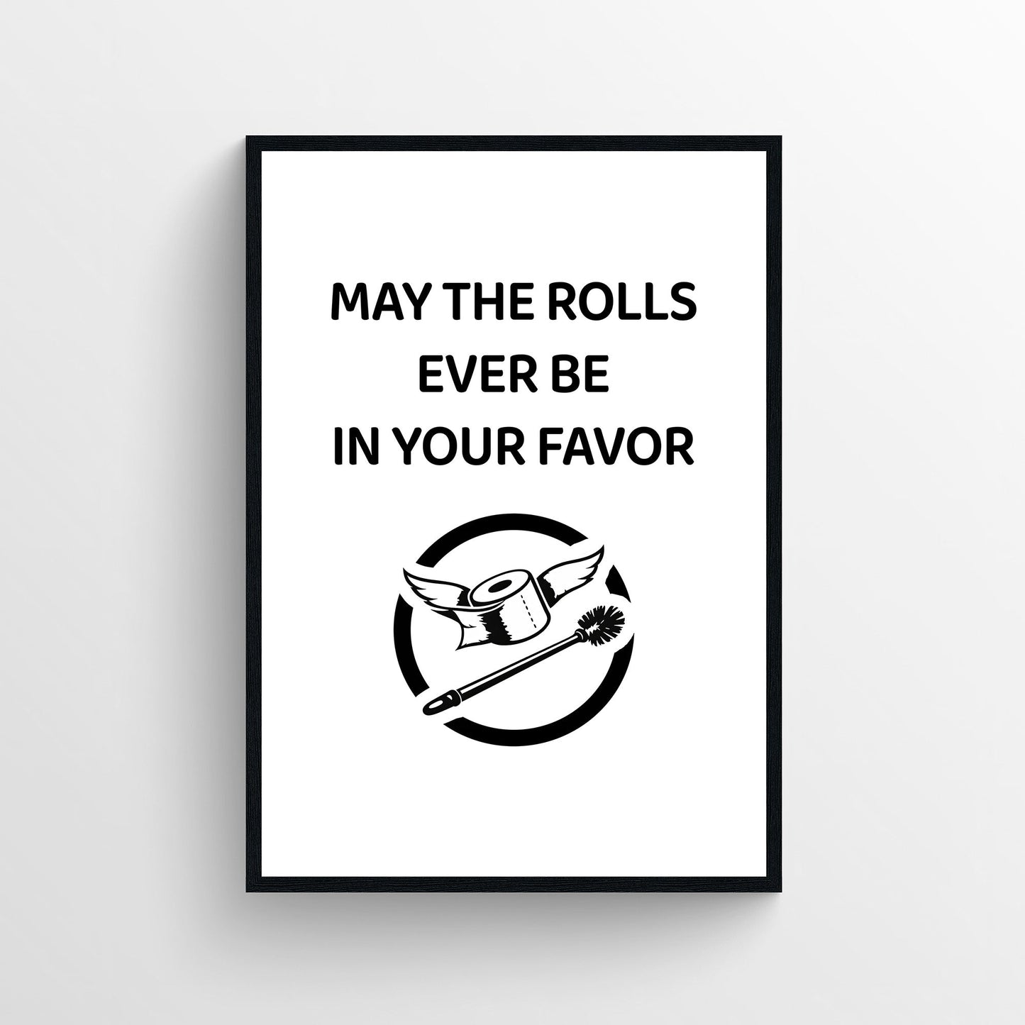 Rolls In Your Favor Bathroom Poster