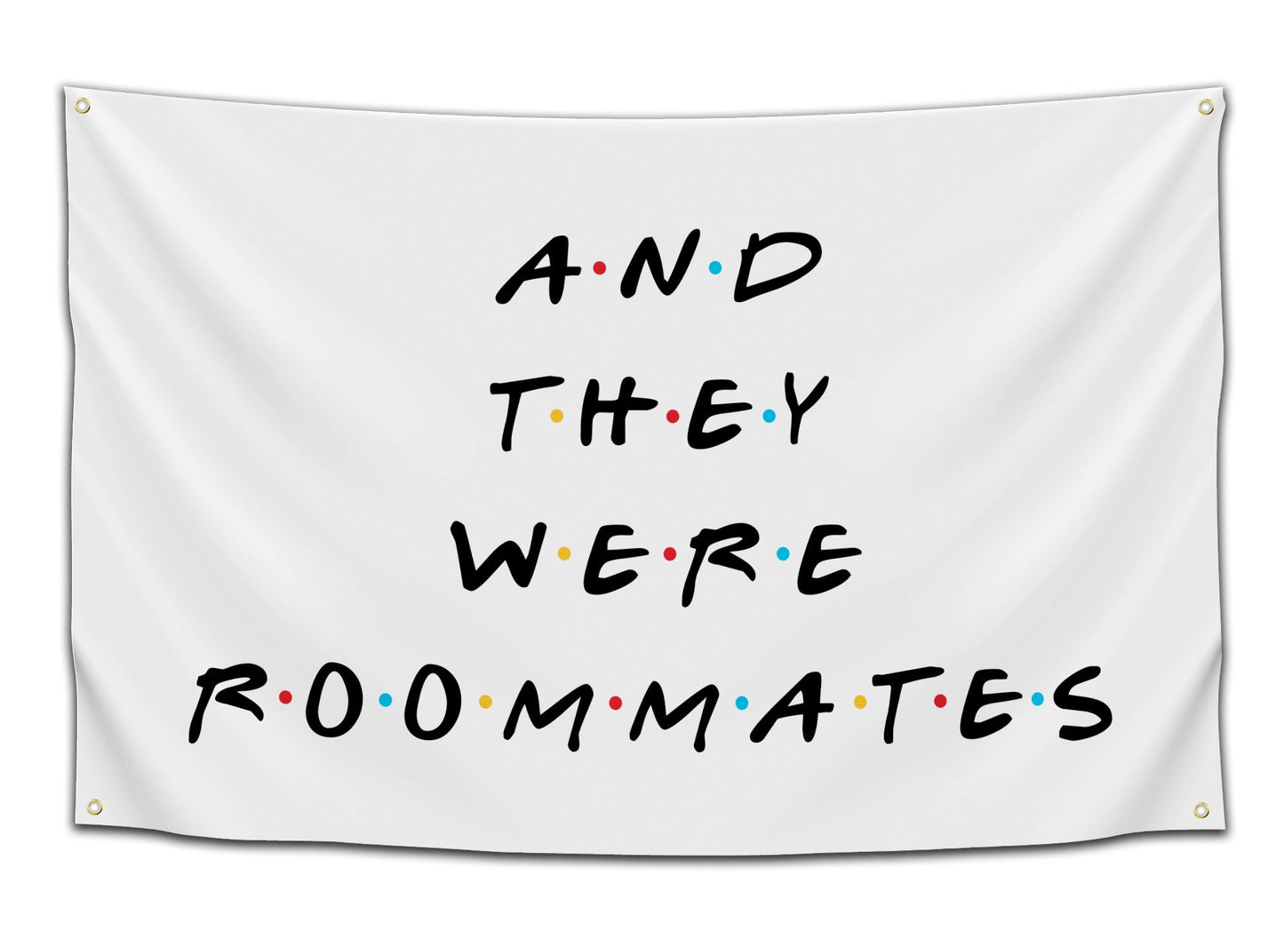 And They Were Roommates