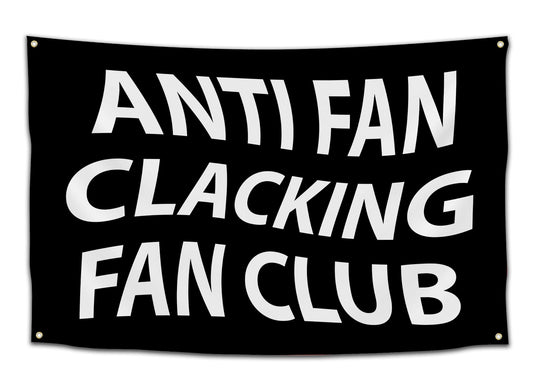 Anti Fan Clacking Fan Club