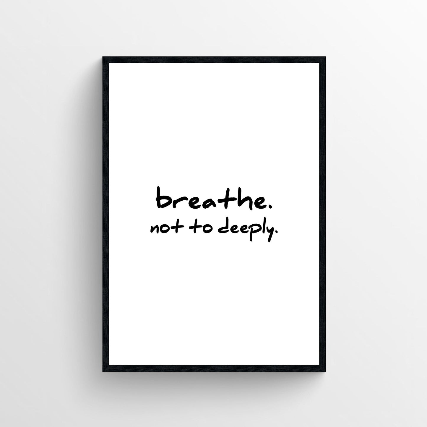 Breathe. Not Deeply. Bathroom Poster