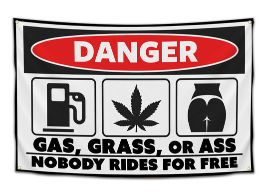 Gas, Grass, or Ass
