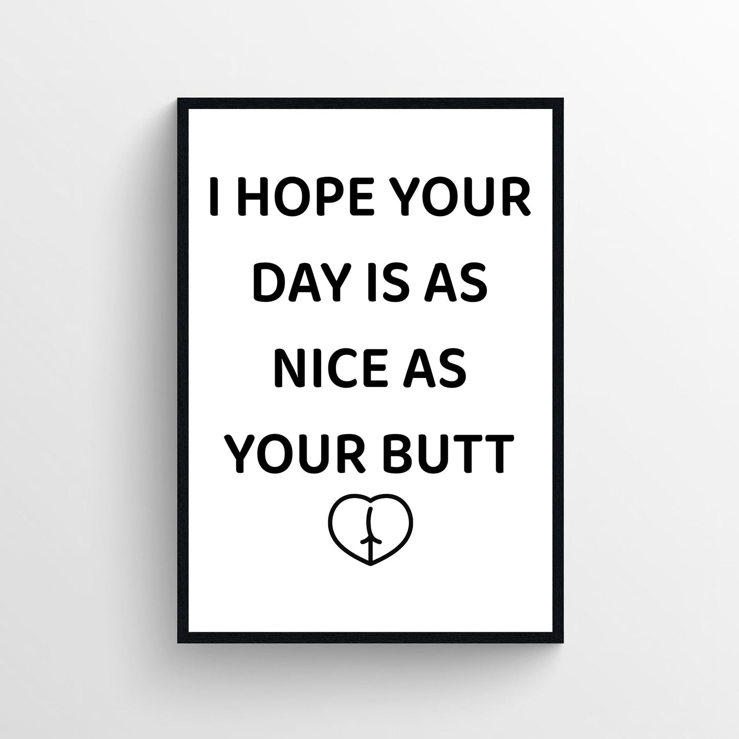 Nice As Your Butt Bathroom Poster