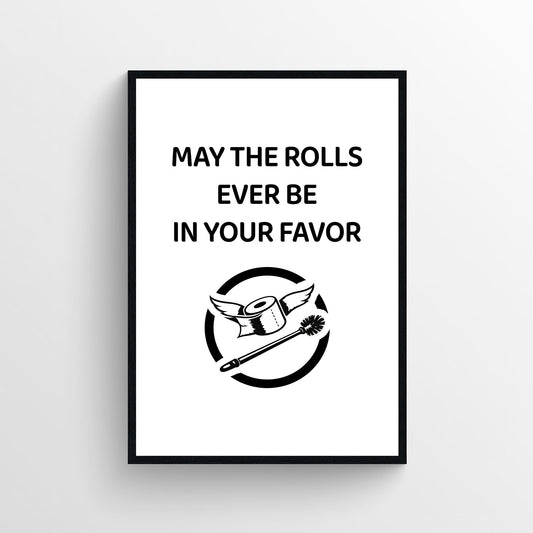 Rolls In Your Favor Bathroom Poster