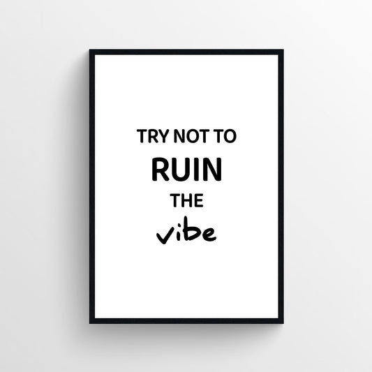 Ruin The Vibe Bathroom Poster
