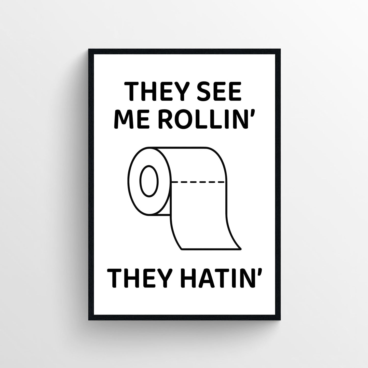 See Me Rollin' Bathroom Poster