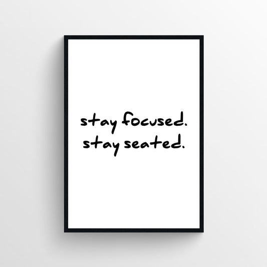 Stay Focused Bathroom Poster