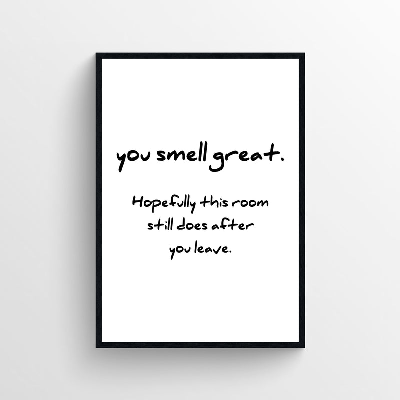 You Smell Great Bathroom Poster