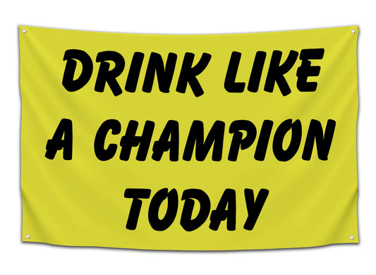 Drink Like A Champion Today