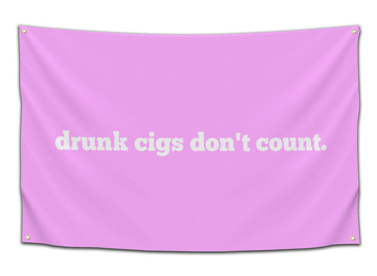Drunk Cigs Don't Count