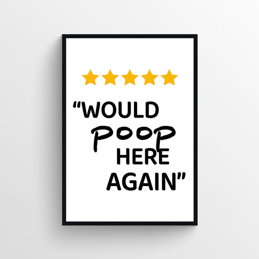 Would Poop Here Again Bathroom Poster - AthleteFlags