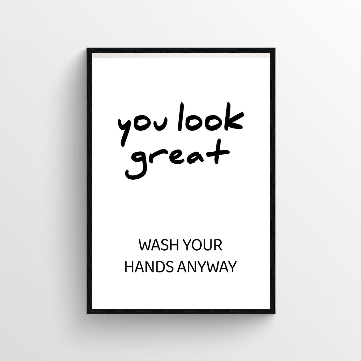 You Look Great (Wash Your Hands Anyway) Bathroom Poster - AthleteFlags